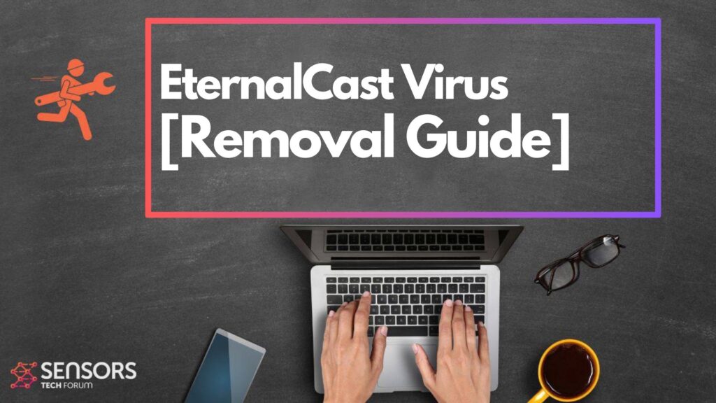 EternalCast Virus – How to Remove It EternalCast Virus - How to Remove It