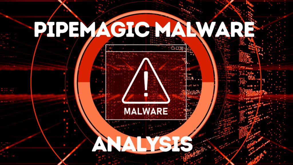 PipeMagic Malware Analysis and Removal